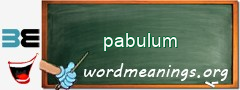 WordMeaning blackboard for pabulum